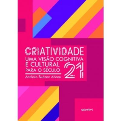 Criatividade : uma visão cognitiva e cultural para o século 21